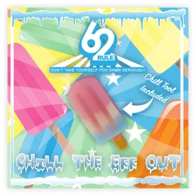 Rule 62 - Popsicle - Chill the Eff Out