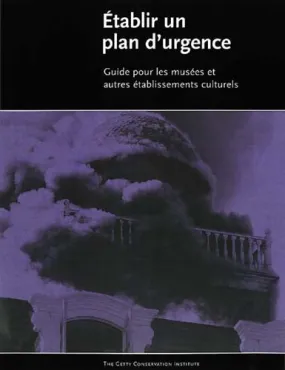 Établir un plan d'urgence: Guide pour les musées et autres établissements culturels